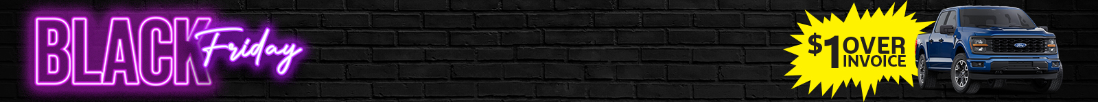 Black Friday sale banner with neon text and a blue truck. Yellow tag: "$1 over invoice."