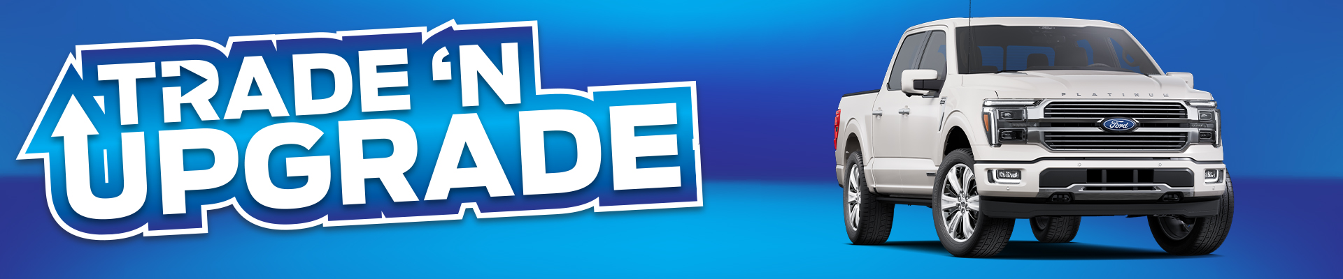 White Ford truck next to "Trade 'N Upgrade" text on a blue background, promoting vehicle trade-in.